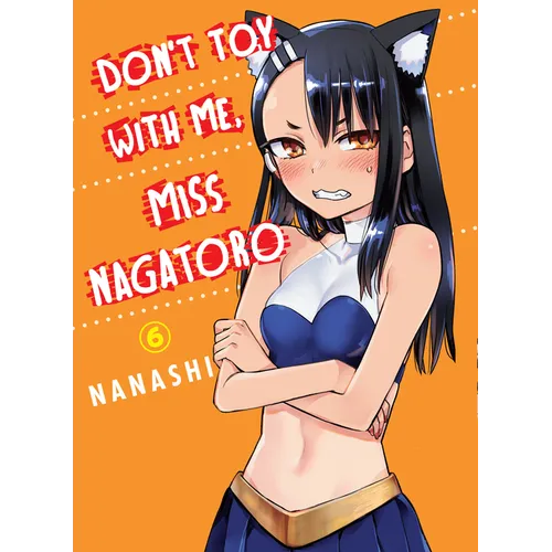Don't Toy with Me, Miss Nagatoro 6