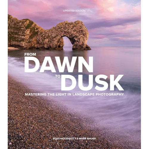 From Dawn to Dusk: Mastering the Light in Landscape Photography - Paperback