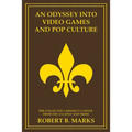 An Odyssey into Video Games and Pop Culture: The Collected Garwulf's Corner from The Escapist and More