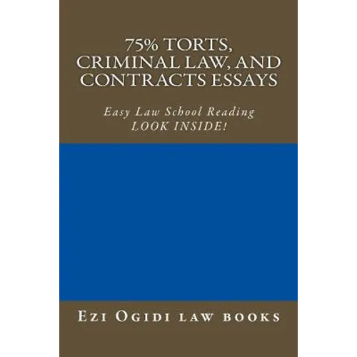 75% Torts, Criminal law, and Contracts Essays: Easy Law School Reading - LOOK INSIDE!