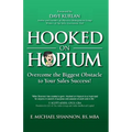 Hooked On Hopium: Overcome The Biggest Obstacle to Your Sales Success