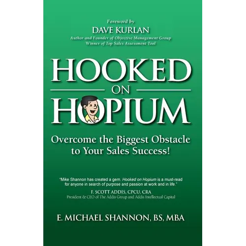 Hooked On Hopium: Overcome The Biggest Obstacle to Your Sales Success