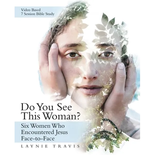 Do You See This Woman?: Six Women Who Encountered Jesus Face-To-Face
