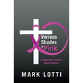 Various Shades of Pink: A Husband'S View of Breast Cancer