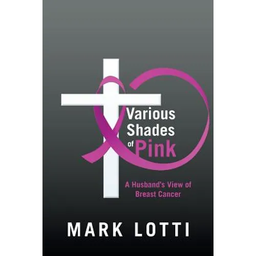 Various Shades of Pink: A Husband'S View of Breast Cancer
