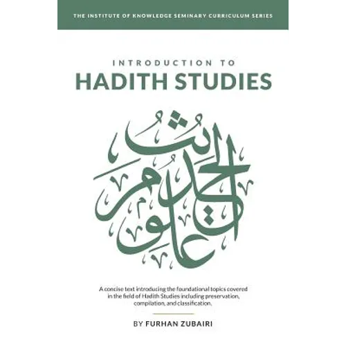 Introduction to Ḥadīth Studies: A concise text introducing the foundational topics covered in the field of Ḥadīth Studies includ