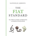 The Fiat Standard: The Debt Slavery Alternative to Human Civilization