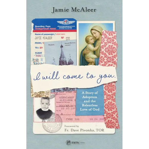 I Will Come to You: A Story of Adoption and the Relentless Love of God