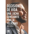 Decisiones de vida: Una lucha constante por la felicidad