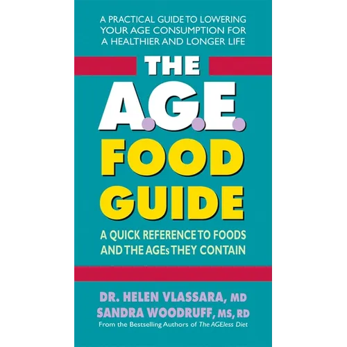 The A.G.E. Food Guide: A Quick Reference to Foods and the AGEs They Contain
