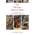 The Allergies Mastery Bible: Your Blueprint For Complete Allergies Management
