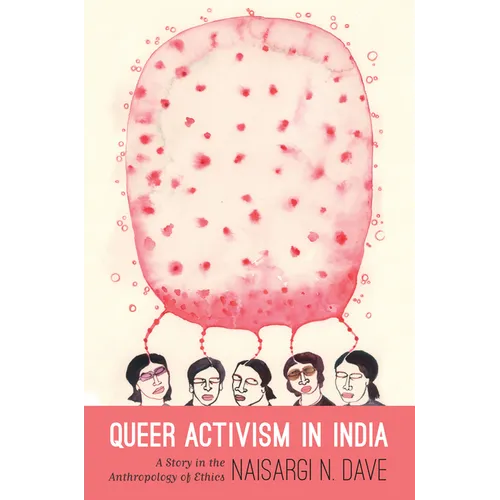 Queer Activism in India: A Story in the Anthropology of Ethics