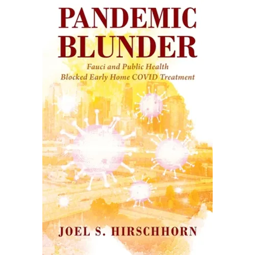 Pandemic Blunder: Fauci and Public Health Blocked Early Home COVID Treatment