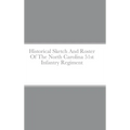 Historical Sketch And Roster Of The North Carolina 51st Infantry Regiment