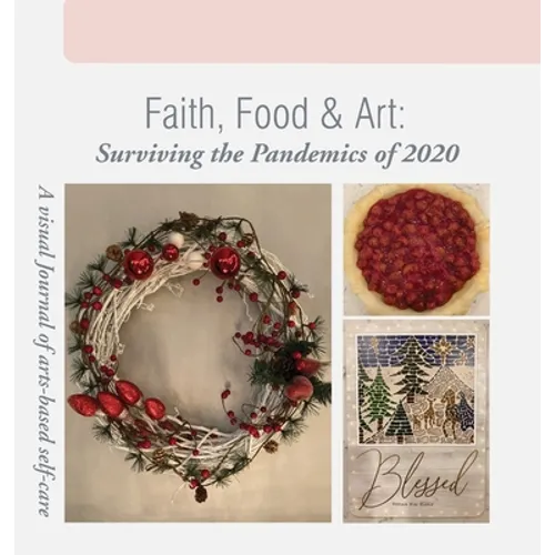 Faith, Food & Art: Surviving the Pandemics of 2020