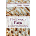 The Eleventh Plague: An Irreverent Supplement to Your Supermarket Hagaddah