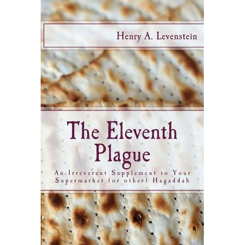 The Eleventh Plague: An Irreverent Supplement to Your Supermarket Hagaddah