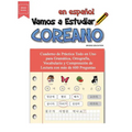 Vamos A Estudiar Coreano: Cuaderno de Práctica Todo en Uno para Gramática, Ortografía, Vocabulario y Comprensión de Lectura con más de 600 Preguntas