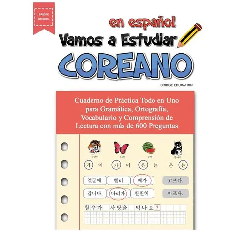 Vamos A Estudiar Coreano: Cuaderno de Práctica Todo en Uno para Gramática, Ortografía, Vocabulario y Comprensión de Lectura con más de 600 Preguntas