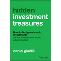 Hidden Investment Treasures: How to Find Great Stock Investments as the Investment World Goes Passive