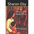 Voices for Sasquatch: Stories by Native American Indigenous Peoples, Modern Folklore, & Popular Culture of Big Foot