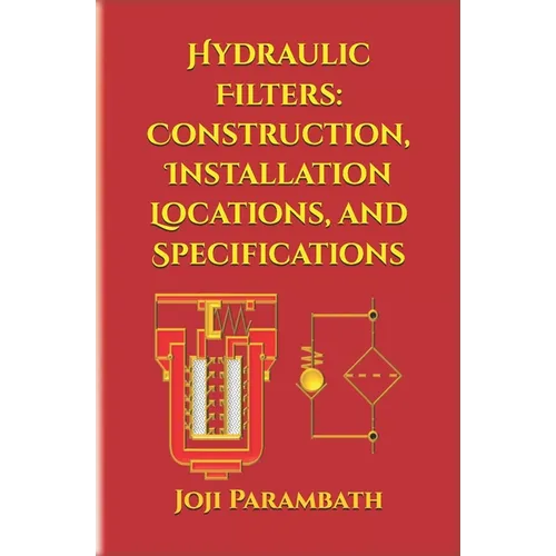 Hydraulic Filters: Construction, Installation Locations, and Specifications