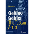 Galileo Galilei, the Tuscan Artist