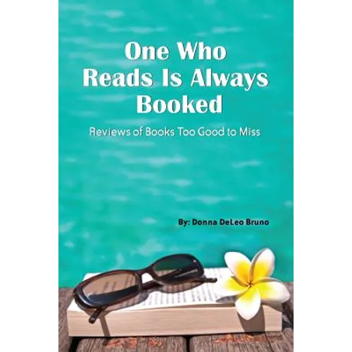 One Who Reads Is Always Booked: Reviews of Books Too Good to Miss