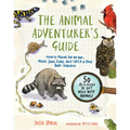 The Animal Adventurer's Guide: How to Prowl for an Owl, Make Snail Slime, and Catch a Frog Bare-Handed--50 Activities to Get Wild with Animals