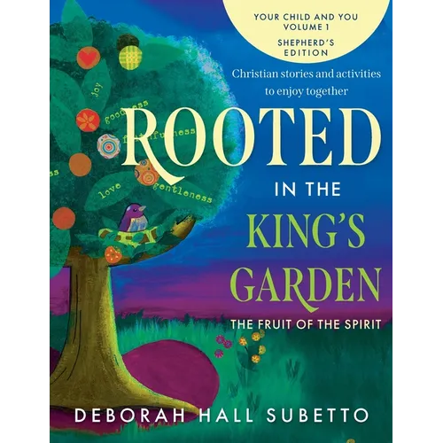 Rooted in the King's Garden Shepherd's Edition: The Fruit of the Spirit