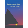 Loosening the Knot of Oppression