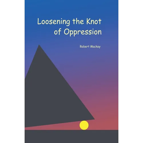 Loosening the Knot of Oppression