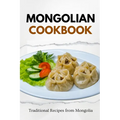 Mongolian Cookbook: Traditional Recipes from Mongolia