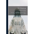 St. Paula: Adapted From the Tenth Edition of the French of Mgr. F. Lagrane