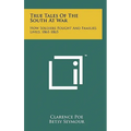 True Tales Of The South At War: How Soldiers Fought And Families Lived, 1861-1865