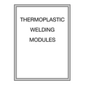 Thermoplastic Welding Modules