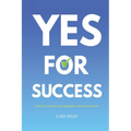 Yes For Success: How to Achieve Life Harmony and Fulfillment