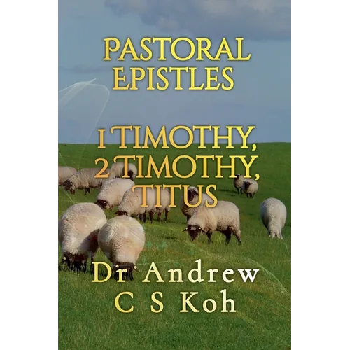 Pastoral Epistles: 1 Timothy, 2 Timothy, Titus