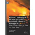 Political Leadership in Disaster and Crisis Communication and Management: International Perspectives and Practices