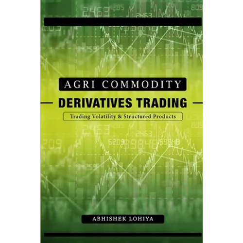Agri-Commodity Derivatives Trading: Trading Volatility & Structured Products