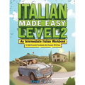 Italian Made Easy Level 2: An Intermediate Italian Workbook To Build Essential Vocabulary And Grammar With Ease (Italian Audio Lessons Included)