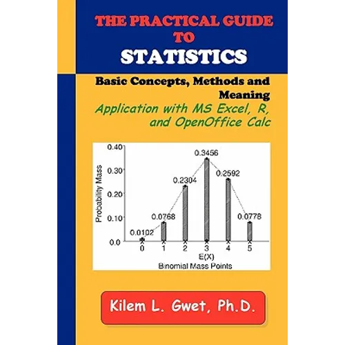 The Practical Guide to Statistics: Applications with Excel, R, and Calc