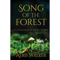 Song of the Forest: A Collection of Short Stories
