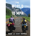 The World at 10 MPH: A Masterful Prenup Leads to a 3-Year 33,523-Mile Bicycle Adventure
