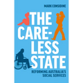 The Careless State: Reforming Australia's Social Services