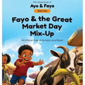 Fayo and the Great Market Day Mix-Up: An African Tale of Honesty and Heart