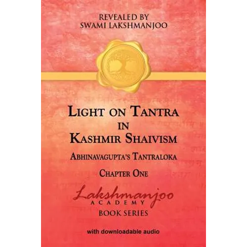 Light on Tantra in Kashmir Shaivism: Chapter One of Abhinavagupta's Tantraloka