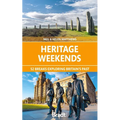 Heritage Weekends: 52 Breaks Exploring Britain's Past