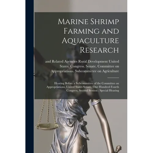 Marine Shrimp Farming and Aquaculture Research: Hearing Before a Subcommittee of the Committee on Appropriations, United States Senate, One Hundred Fo