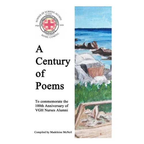 A Century of Poems: To commemorate the 100th Anniversary of VGH Nurses Alumni